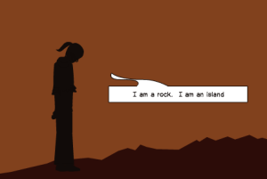 I am a rock. I am an island.