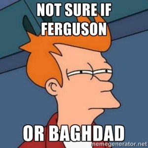 ferguson-or-baghdad