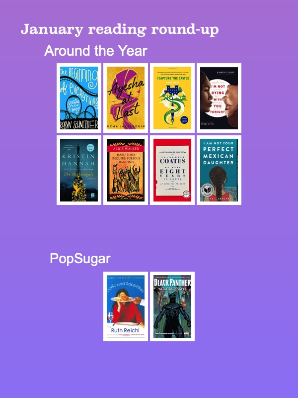 A collage of book covers against a purple background, with the heading "January reading round-up"

Under the sub-header, "Around the Year":
- The Beginning of Everything
- Ayesha at Last
- I Capture the Castle
- I'm Not Dying with You Tonight
- The Nightingale
- Hard Times Require Furious Dancing
- We Were Eight Years In Power
- I am Not Your Perfect Mexican Daughter

Under the sub-header "PopSugar":
- Garlic and Sapphires
- Black Panther: A Nation Under our Feet, v. 1
